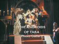 The Androids of Tara Photo Gallery