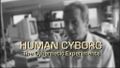 Human Cyborg: The Cybernetic Experiments