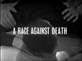 "A Race Against Death"