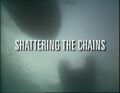 Shattering the Chains