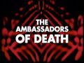 The Ambassadors of Death