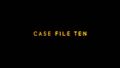 Case File Ten