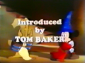 "Introduced by Tom Baker"