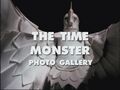 The Time Monster Photo Gallery