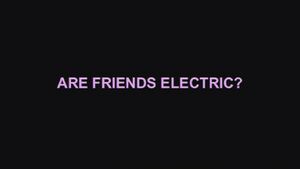 Are Friends Electric?.jpg