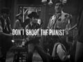 "Don't Shoot the Pianist"