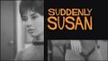 Suddenly Susan, released on Planet of Giants