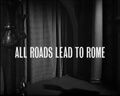 "All Roads Lead to Rome"