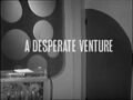 "A Desperate Venture"