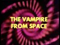 The Vampire from Space (original title of The Claws of Axos)