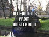 Anti-Matter from Amsterdam