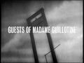 "Guests of Madame Guillotine"