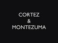 Cortez & Montezuma