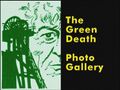 The Green Death Photo Gallery