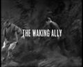 "The Waking Ally"