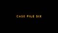 Case File Six