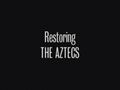 Restoring The Aztecs