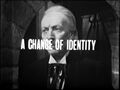 "A Change of Identity"