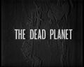 "The Dead Planet"