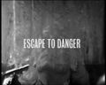 "Escape to Danger"