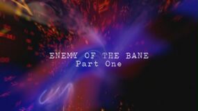 Enemy-of-the-bane-part-one-title-card.jpg