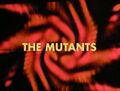 The Mutants