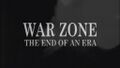 War Zone: The End of an Era