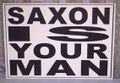 SAXON IS YOUR MAN.JPG]]